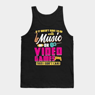 If It Doesn't Have To Do With Music Or Video Games Tank Top